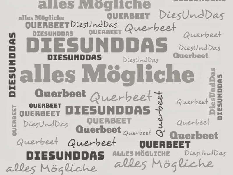 Mal wieder was schreiben – Sammelsurium